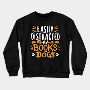 Easily Distracted By Books And Dogs. Dog Lover Quote Crewneck Sweatshirt